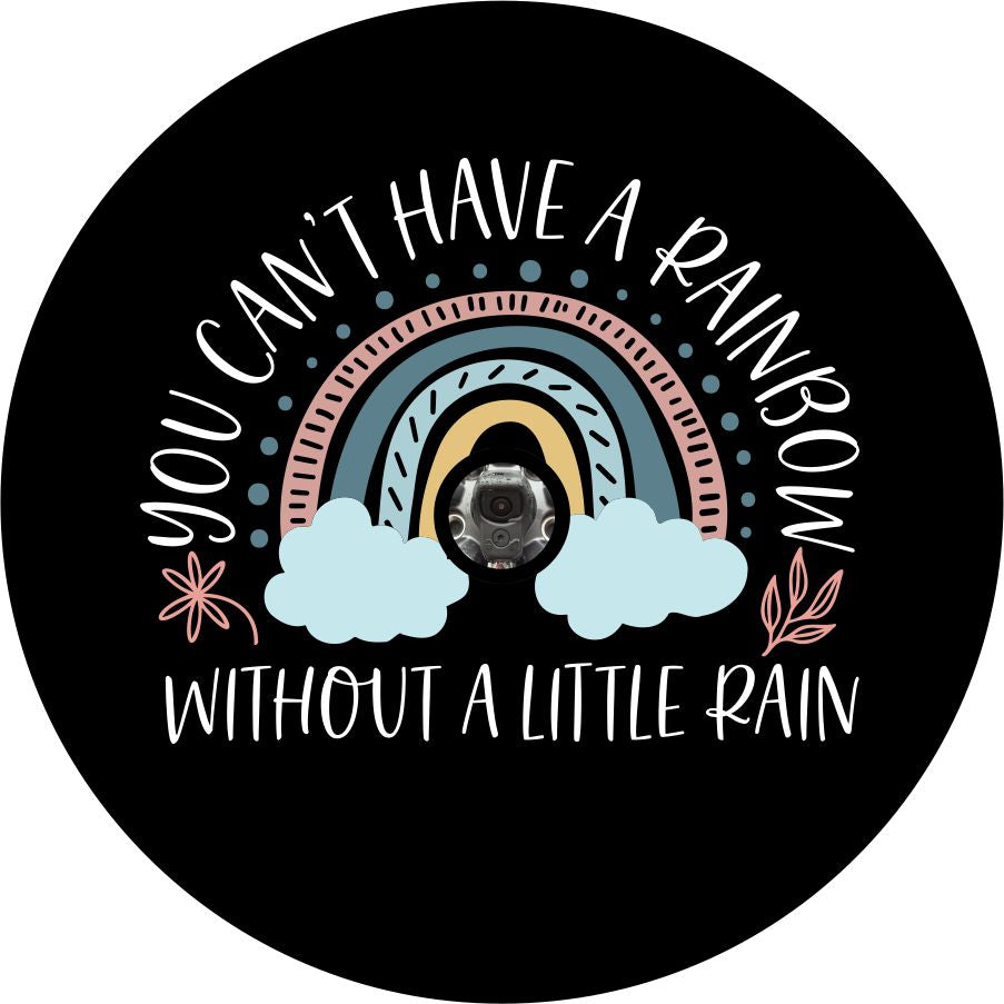 You Can't Have a Rainbow Without a Little Rain Quote & Rainbow Spare