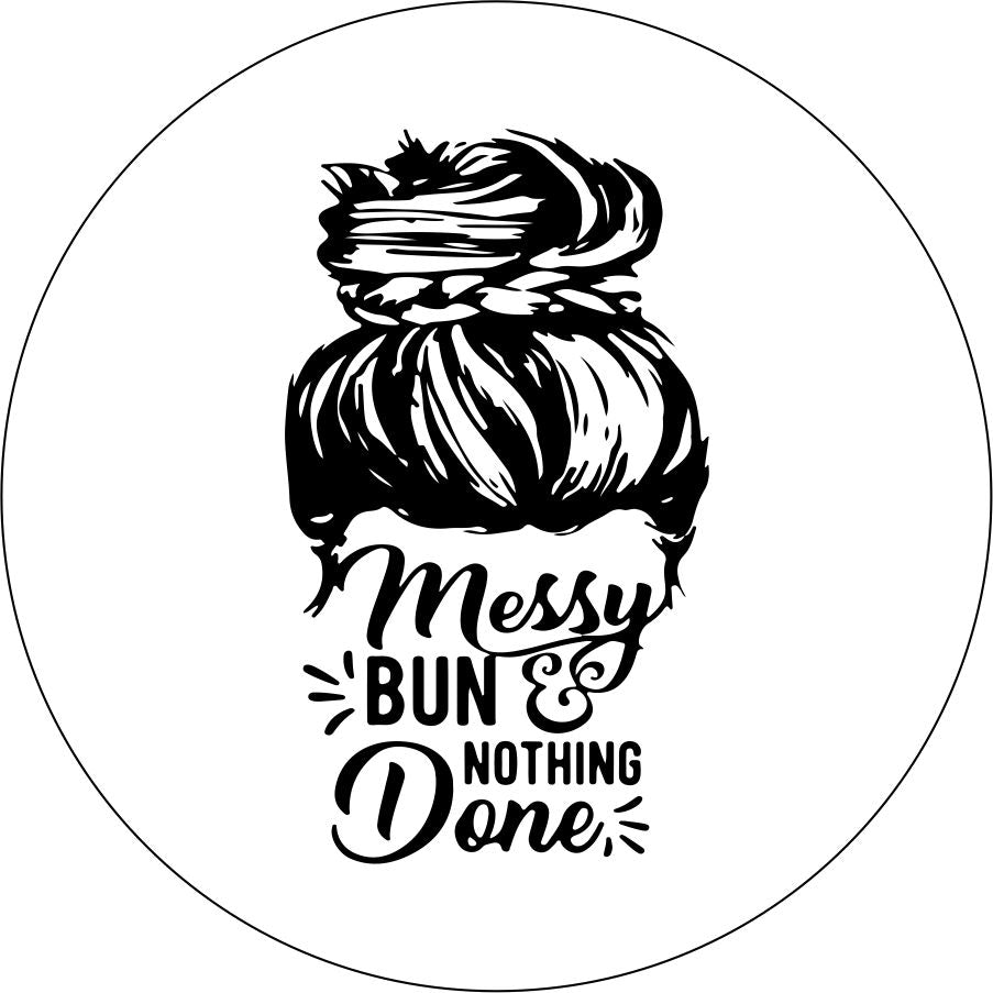 Messy Bun And Nothing Done Silhouette And Saying Spare Tire Cover Design For All Make And Models 