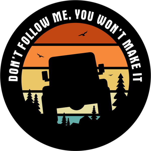 Spare tire cover design with a Jeep Wrangler silhouette on sunset colors and the saying, 'don't follow me you won't make it'