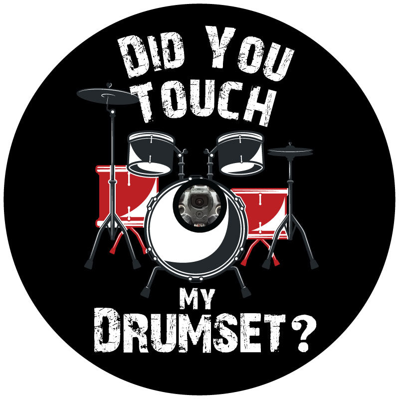 Back vinyl spare tire cover design of a drumset with the funny movie saying from Stepbrother's, Did You Touch My Drumset with a center hole for a back up camera.