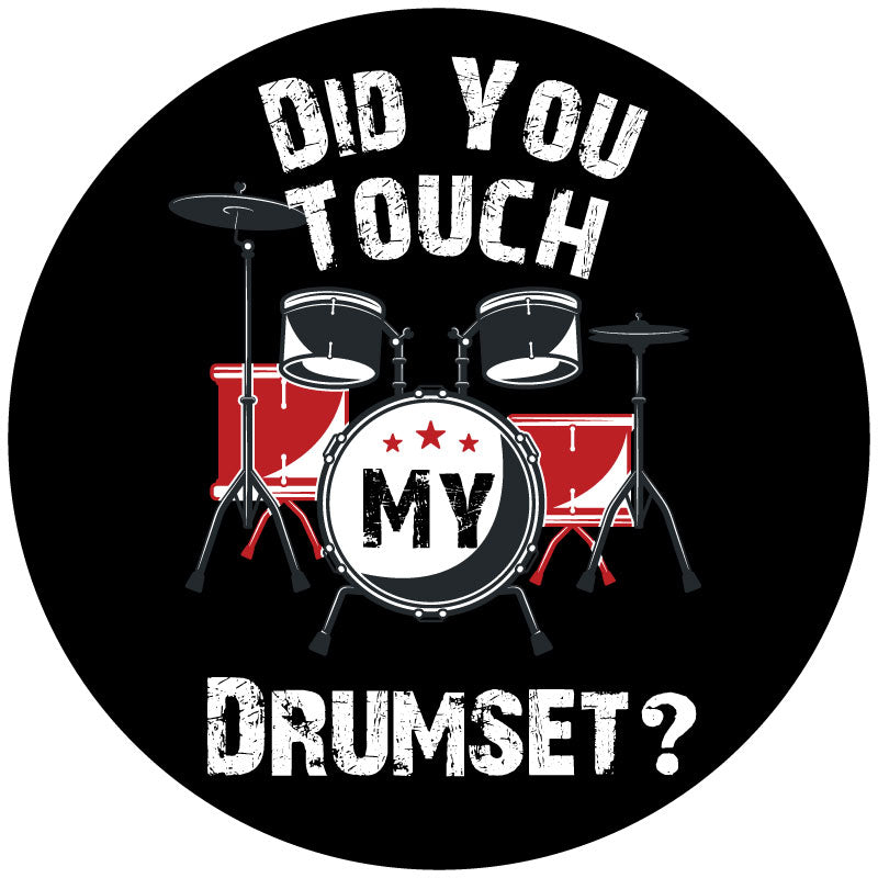 Back vinyl spare tire cover design of a drumset with the funny movie saying from Stepbrother's, Did You Touch My Drumset? 