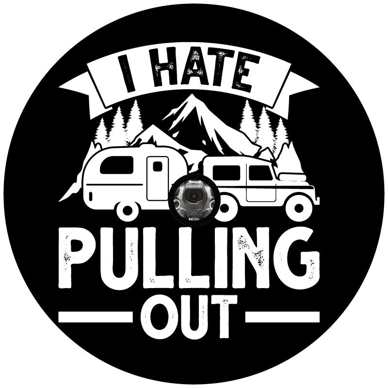 Funny spare tire cover design mockup with a hole for a backup camera of the saying I hate pulling out and graphic of a Jeep towing a camper bumper pull in the mountains.