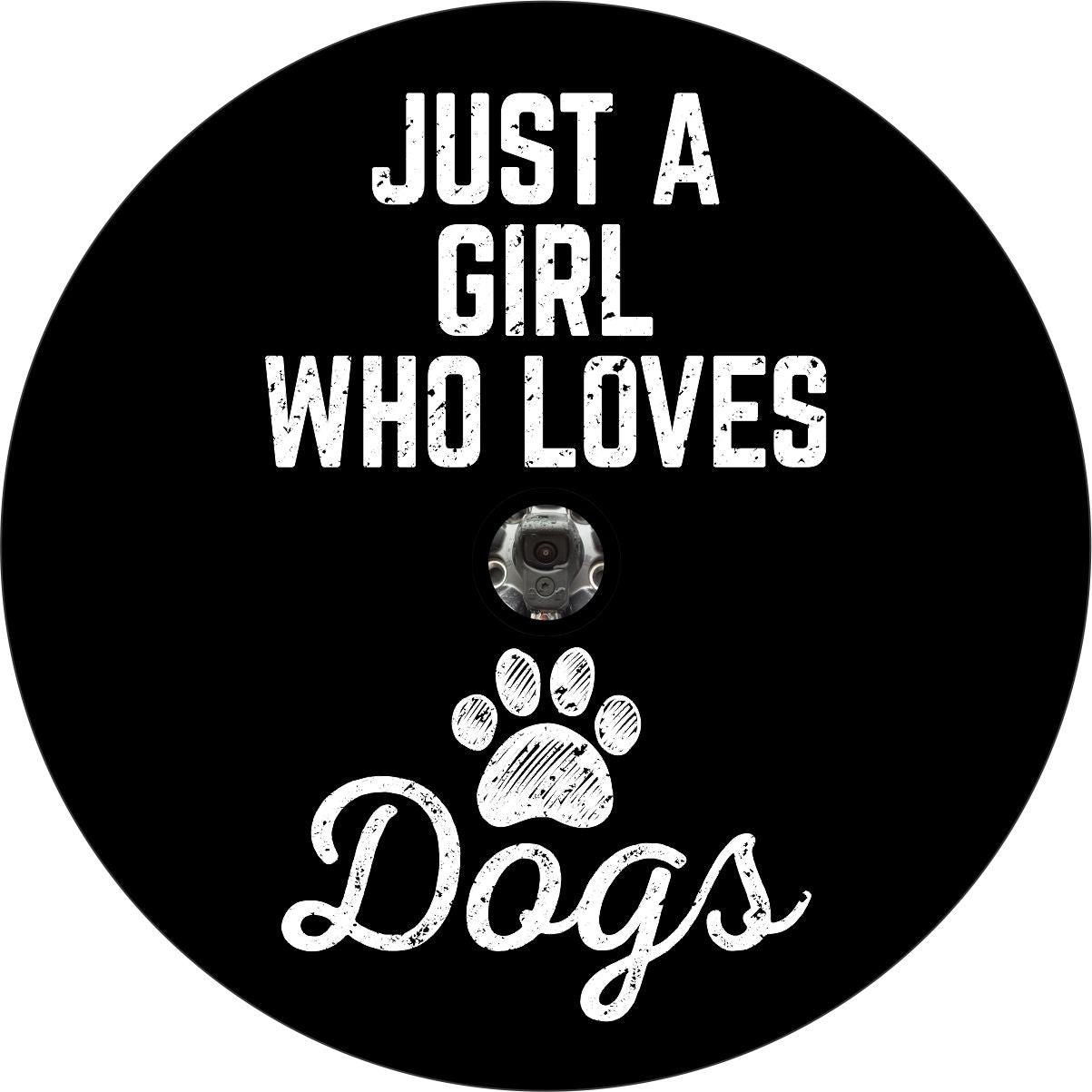 Just a girl who loves dogs written in a chalk font design with a paw print as a spare tire cover design for a Jeep, Bronco, RV, van, camper or any other vehicle's spare tire cover with a hole for a backup camera.