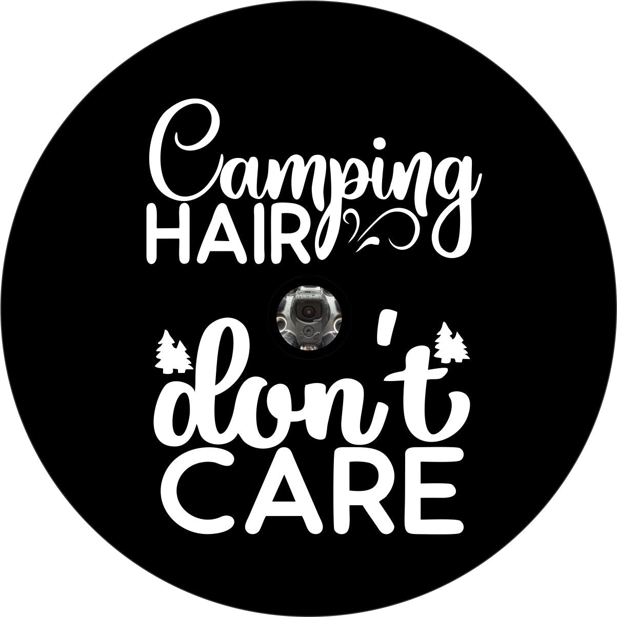 Spare tire cover design for spare tires with backup cameras that has cute font typography design that says camping hair don't care.