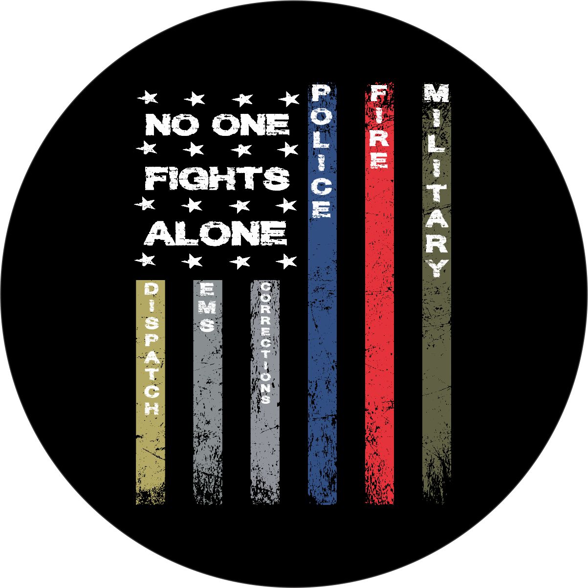 Spare tire cover design that displays the American flag and symbolism of the support for our first responders including police, fire department, military, dispatch, EMS, and corrections, military and says no one fights alone