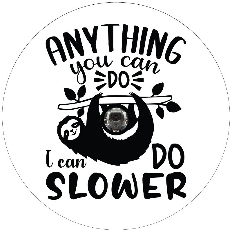 Mock up design of a white spare tire cover and a black graphic design of a sloth and the saying anything you can do I can do slower with a hole for a back up camera