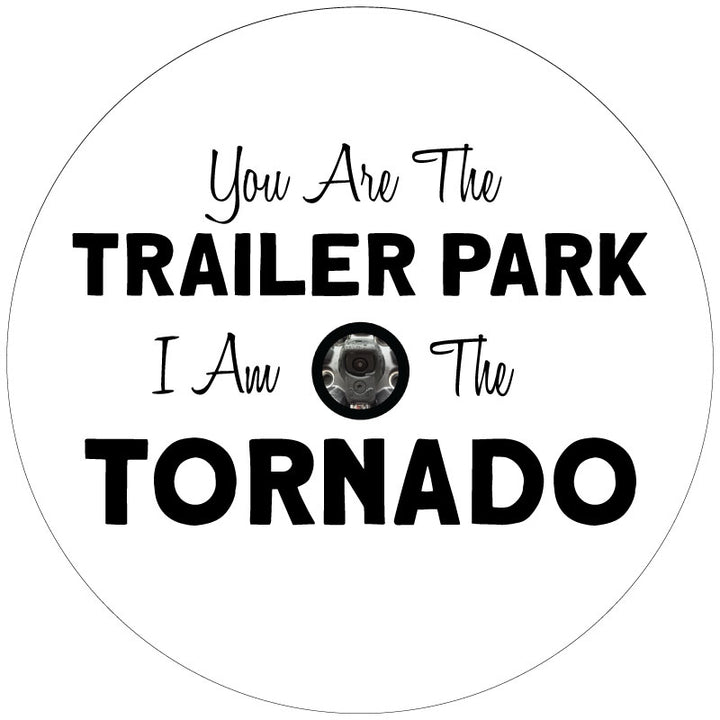 Example of a white vinyl spare tire cover design with a backup camera hole includes a fun creative fonts and the quote "you are the trailer park I am the tornado" said by Beth Dutton on the TV show Yellowstone.