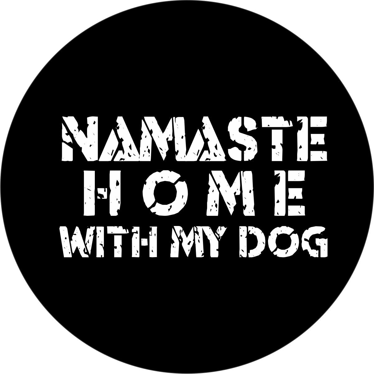 Rustic typography font that says Namaste home with my dog as a preview of a spare tire cover.
