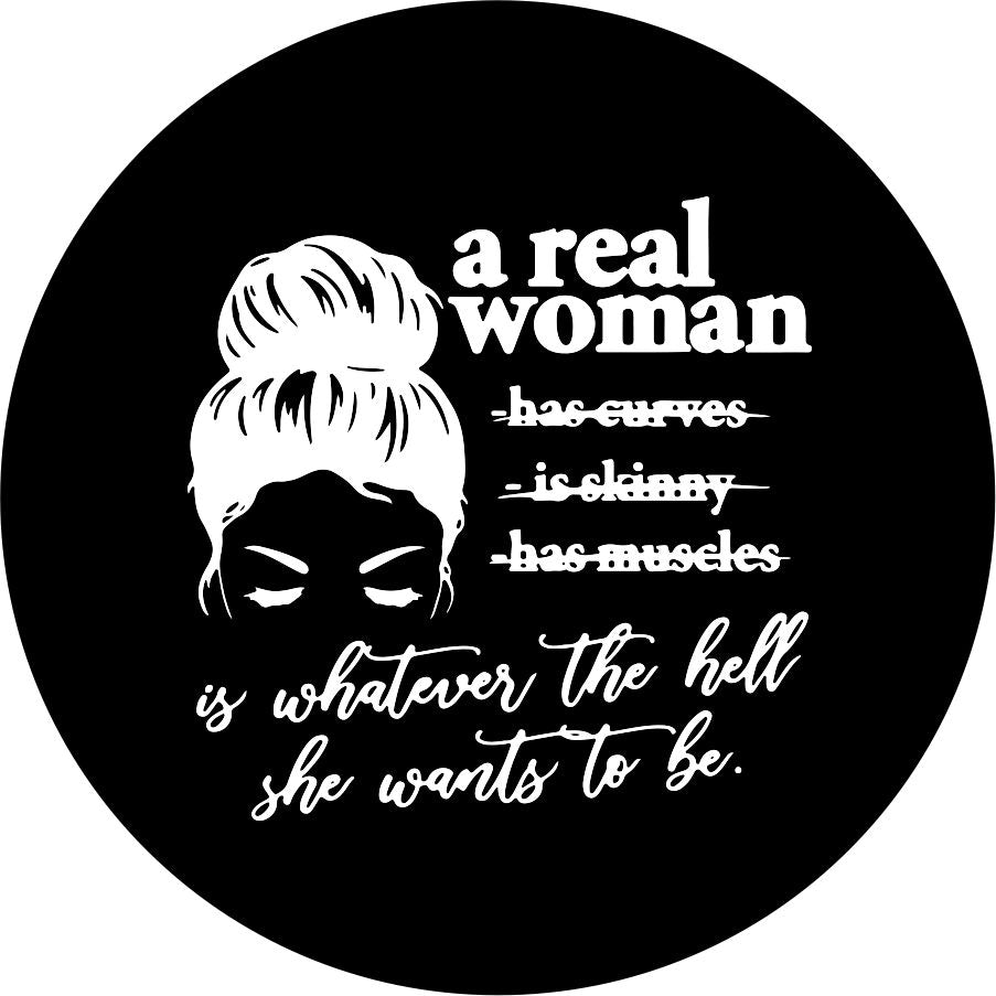 A Real Woman is Whatever She Wants To Be