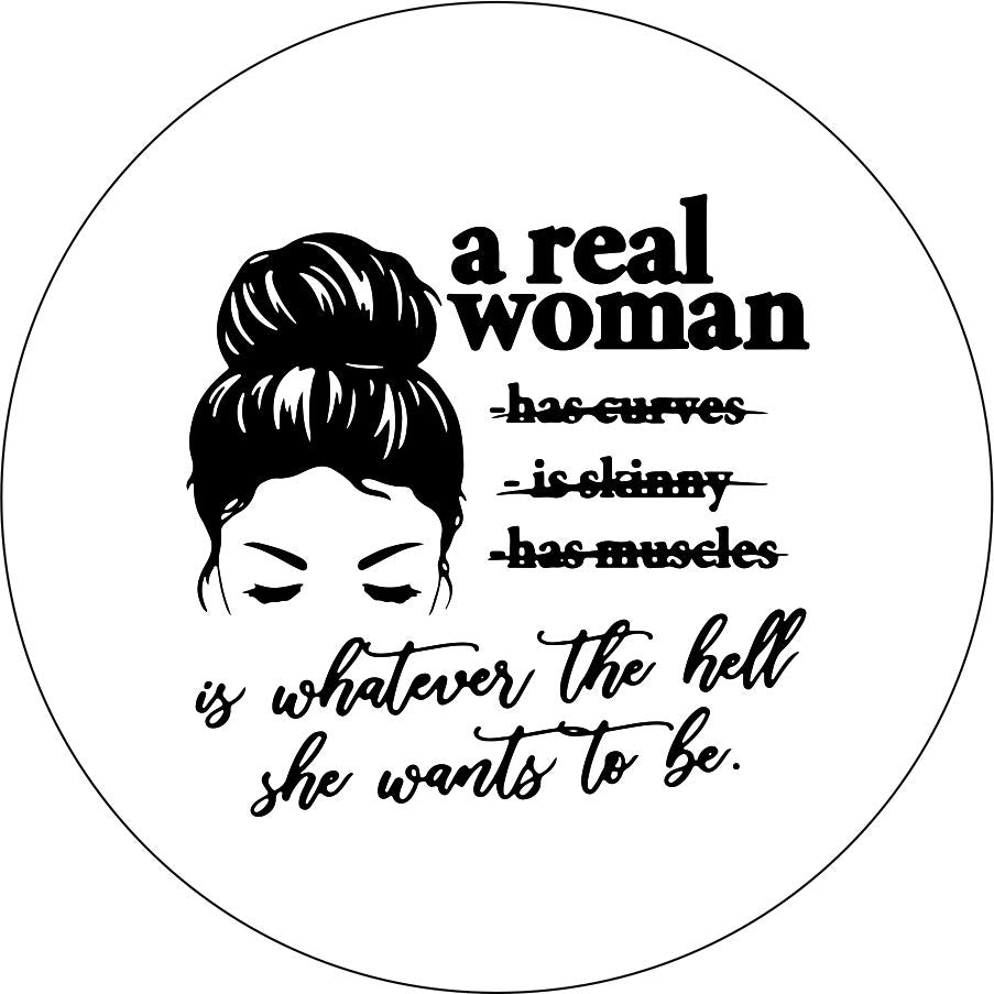 A Real Woman is Whatever She Wants To Be