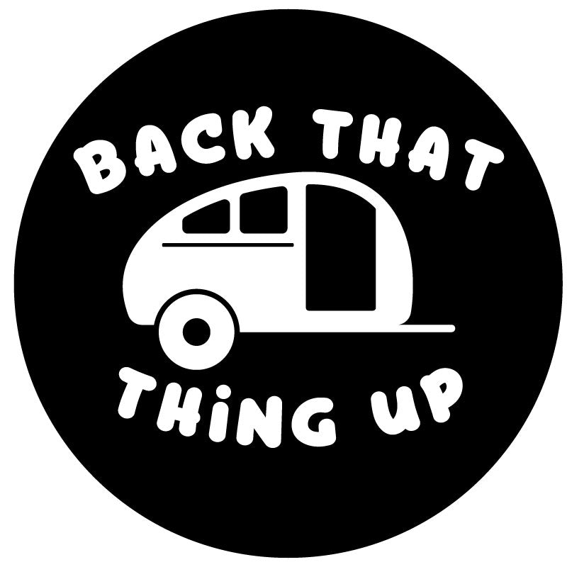 Black vinyl funny spare tire cover with a custom design of a camper graphic and the saying back that thing up.