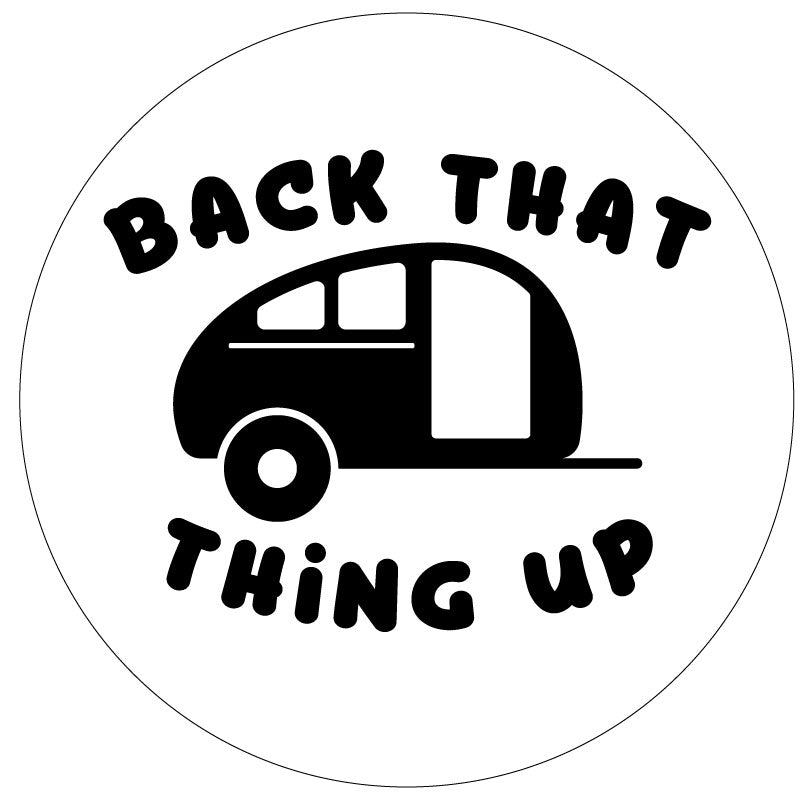 White vinyl funny spare tire cover with a custom design of a camper graphic and the saying back that thing up written in black.