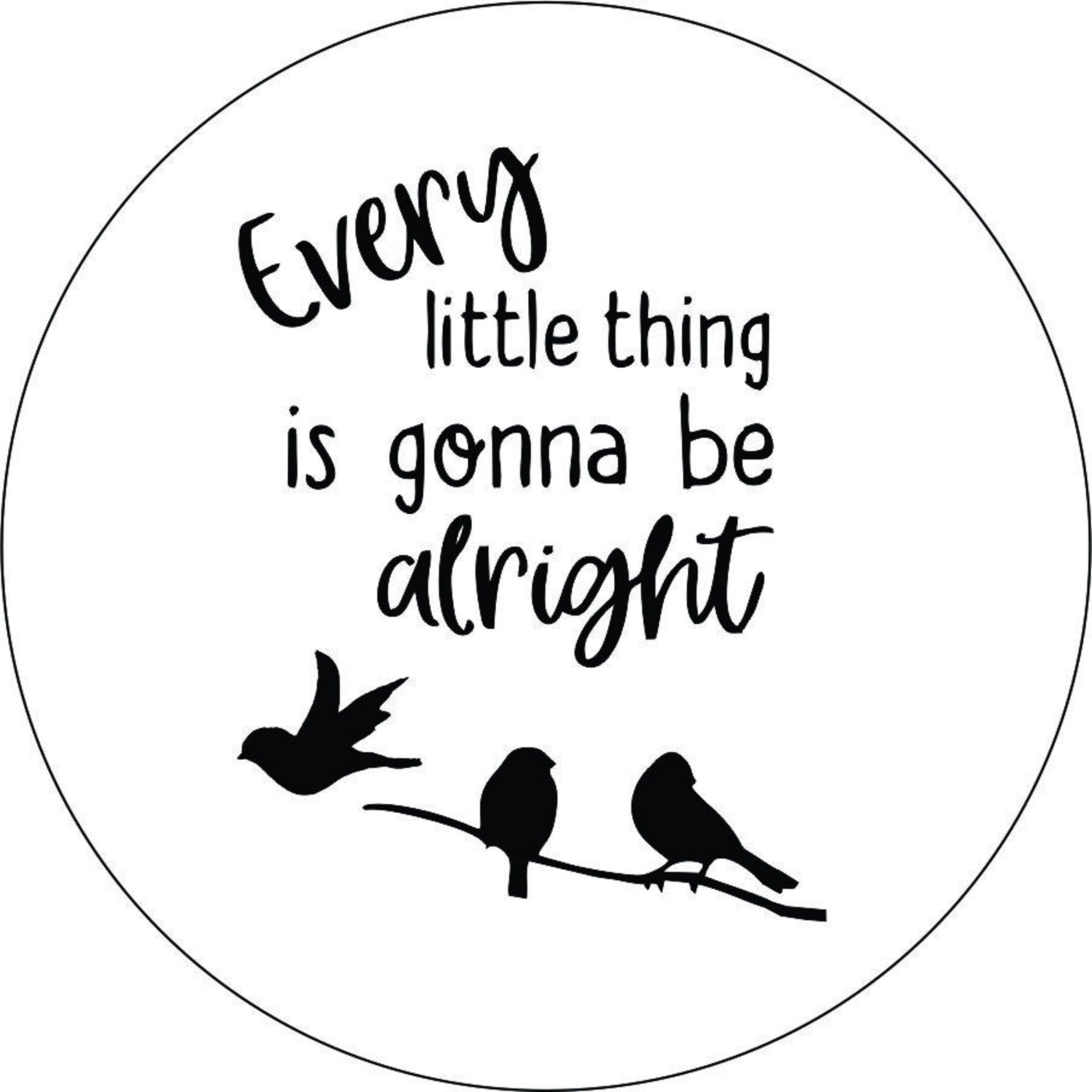 Every Little Thing is Gonna Be Alright + 3 Bird Silhouettes