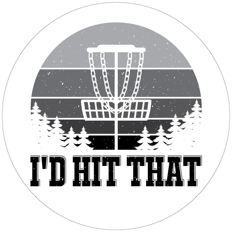Funny disc golf spare tire cover for Jeep, Bronco, RV, camper, and more. This design has the saying "I'd hit that" with a silhouette of a disc golf stand for white vinyl.