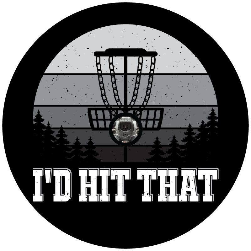 Funny disc golf spare tire cover for Jeep, Bronco, RV, camper, and more. This design has the saying "I'd hit that" with a silhouette of a disc golf stand for black vinyl. and a back up camera design