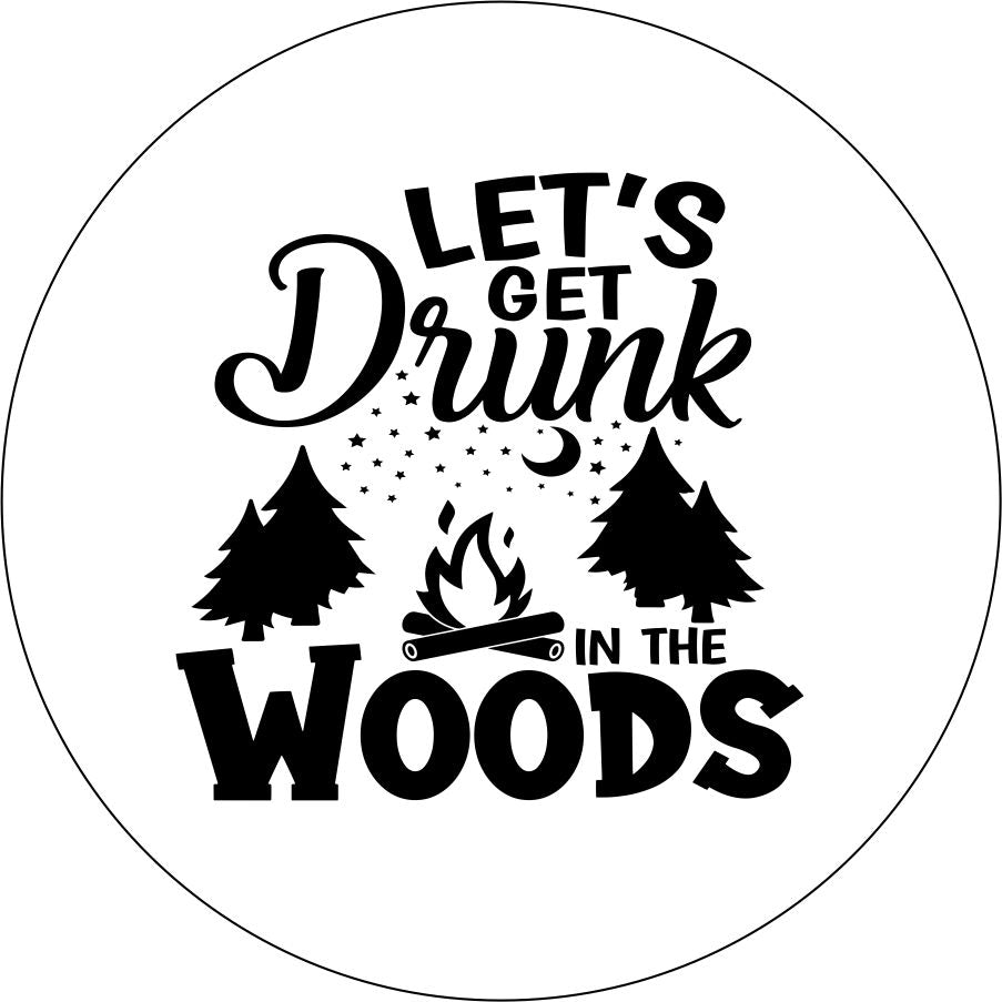Let's Get Drunk in the Woods