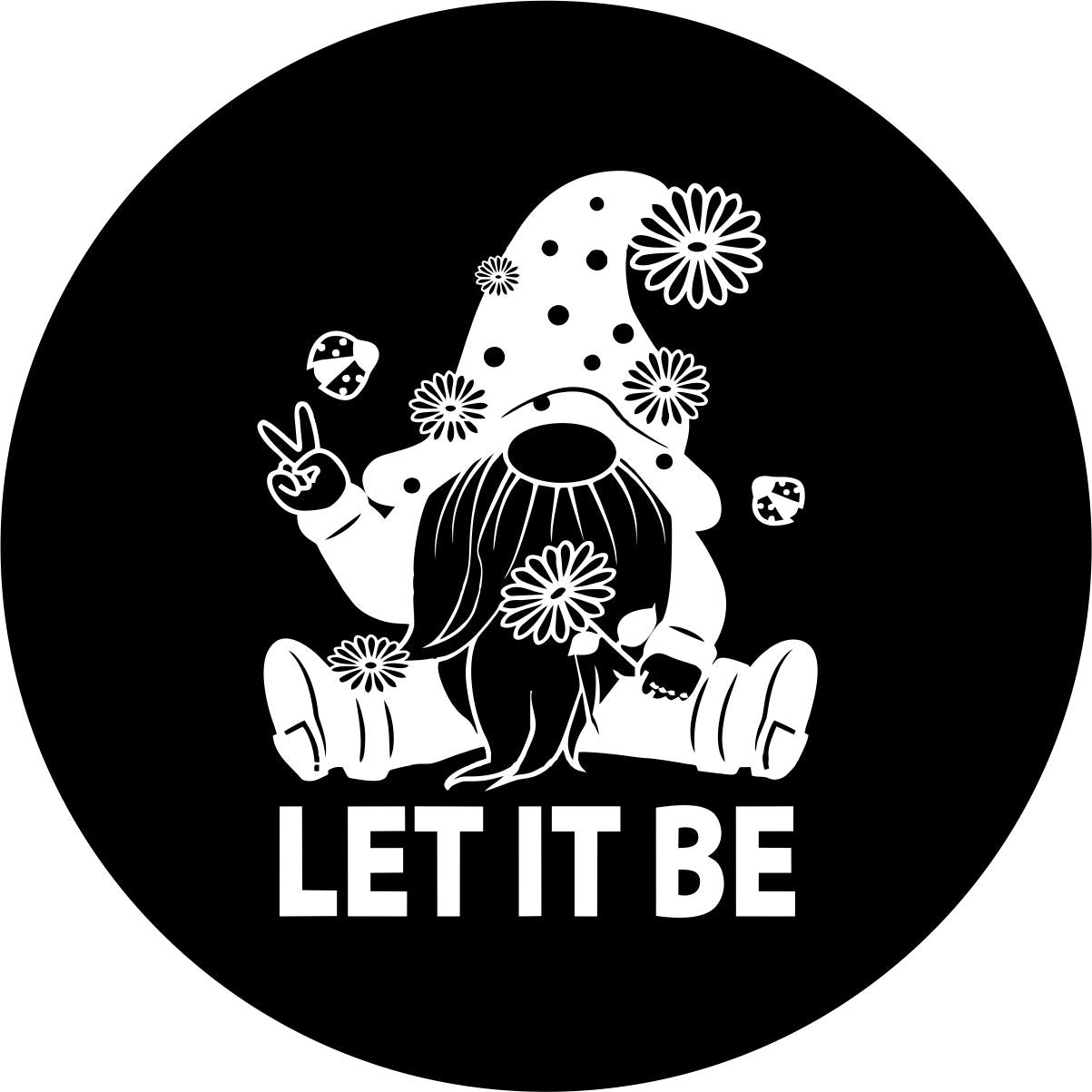 Black vinyl spare tire cover design of a white Scandinavian gnome sitting down with flowers and lady bugs giving a peace sign and the saying "let it be" below it. 