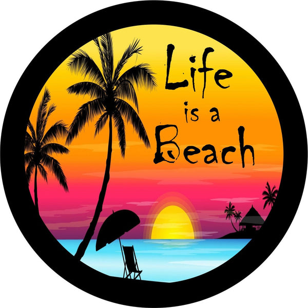 Life is a Beach Sunset Scene Spare Tire Cover for Jeep, Bronco, Campers, RV, & More