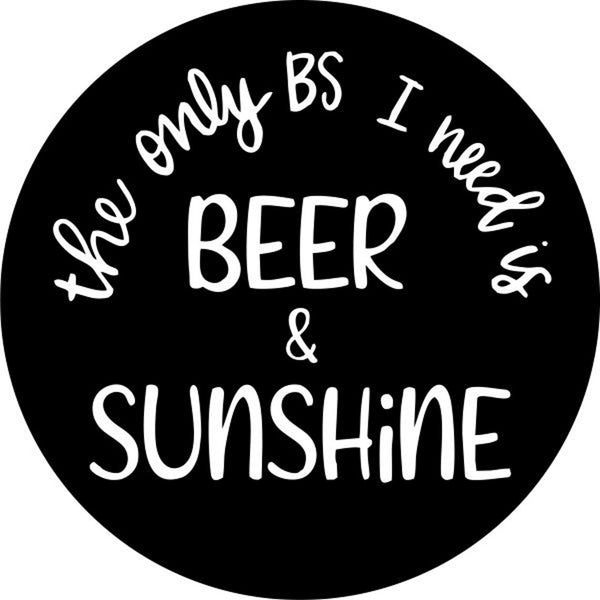 The Only BS I Need Is Beer & Sunshine Spare Tire Cover Design