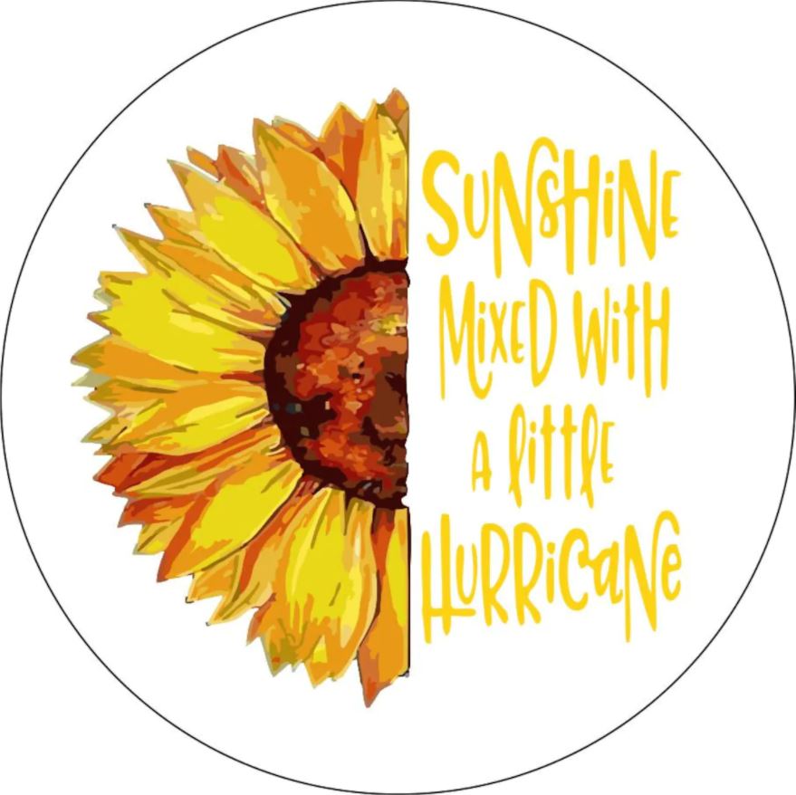 Sunflower + Quote Sunshine Mixed with a Little Hurricane