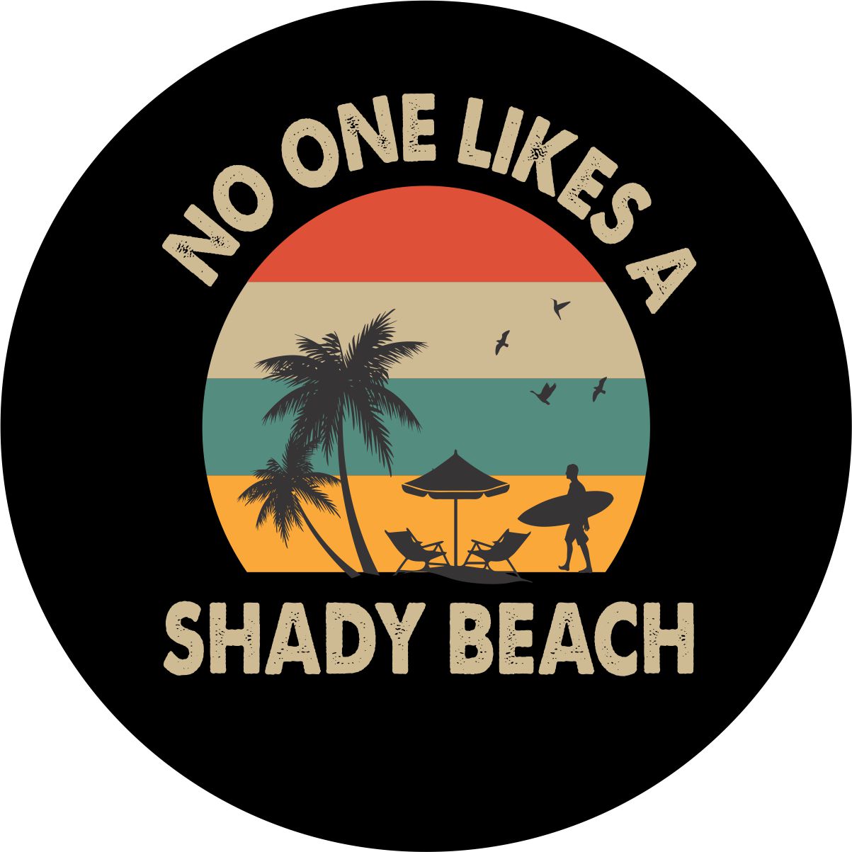 Mock up of a black vinyl spare tire cover with the image of a beach silhouette, surfer, beach chairs and palm trees. Colors of red, turquoise, and orange. The saying no one likes a shady beach